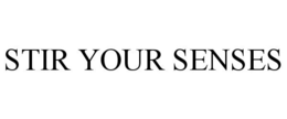 STIR YOUR SENSES trademark