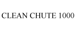 CLEAN CHUTE 1000 trademark