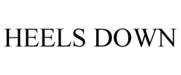 HEELS DOWN trademark