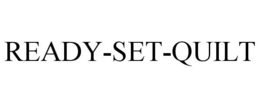 READY-SET-QUILT trademark