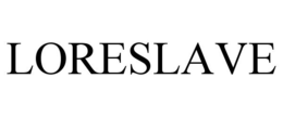 LORESLAVE trademark