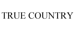 TRUE COUNTRY trademark