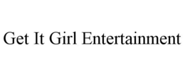 GET IT GIRL ENTERTAINMENT trademark