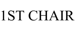 1ST CHAIR trademark