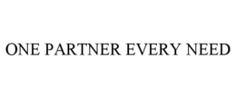 ONE PARTNER EVERY NEED trademark