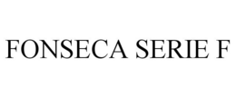 FONSECA SERIE F trademark