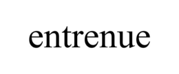 ENTRENUE trademark