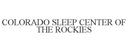 COLORADO SLEEP CENTER OF THE ROCKIES trademark