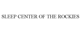 SLEEP CENTER OF THE ROCKIES trademark