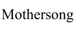 MOTHERSONG trademark