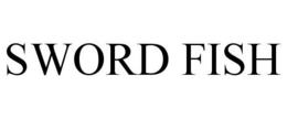 SWORD FISH trademark