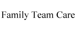 FAMILY TEAM CARE trademark