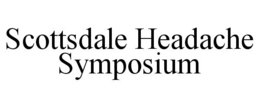 SCOTTSDALE HEADACHE SYMPOSIUM trademark