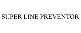 SUPER LINE PREVENTOR trademark