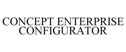 CONCEPT ENTERPRISE CONFIGURATOR trademark