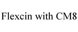 FLEXCIN WITH CM8 trademark