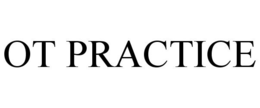 OT PRACTICE trademark