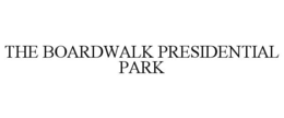 THE BOARDWALK PRESIDENTIAL PARK trademark