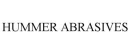 HUMMER ABRASIVES trademark