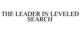 THE LEADER IN LEVELED SEARCH trademark