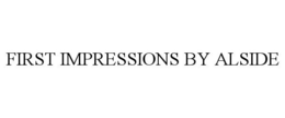 FIRST IMPRESSIONS BY ALSIDE trademark