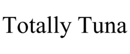 TOTALLY TUNA trademark