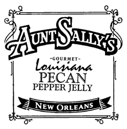 AUNT SALLY'S GOURMET LOUISIANA PECAN PEPPER JELLY NEW ORLEANS trademark