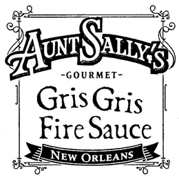 AUNT SALLY'S GOURMET GRIS GRIS FIRE SAUCE NEW ORLEANS trademark
