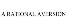 A RATIONAL AVERSION trademark