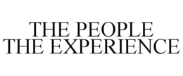 THE PEOPLE THE EXPERIENCE trademark