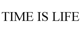 TIME IS LIFE trademark