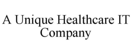 A UNIQUE HEALTHCARE IT COMPANY trademark