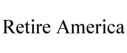 RETIRE AMERICA trademark
