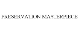 PRESERVATION MASTERPIECE trademark