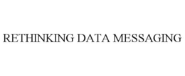 RETHINKING DATA MESSAGING trademark