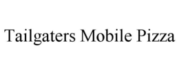 TAILGATERS MOBILE PIZZA trademark