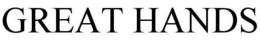 GREAT HANDS trademark