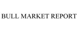BULL MARKET REPORT trademark