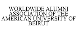 WORLDWIDE ALUMNI ASSOCIATION OF THE AMERICAN UNIVERSITY OF BEIRUT trademark