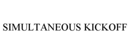 SIMULTANEOUS KICKOFF trademark