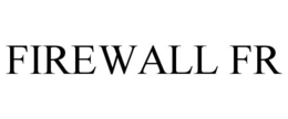 FIREWALL FR trademark