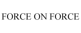 FORCE ON FORCE trademark