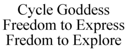 CYCLE GODDESS FREEDOM TO EXPRESS FREDOM TO EXPLORE trademark