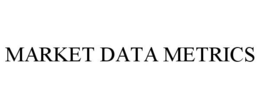 MARKET DATA METRICS trademark