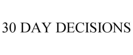 30 DAY DECISIONS trademark