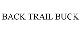 BACK TRAIL BUCK trademark