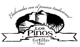 ELABORADAS CON EL PROCESO TRADICIONAL LOS PINOS TORTILLAS DE MAIZ trademark