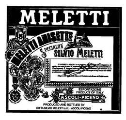 MELETTI DEPOSITATA PER ASPERA AD ASTRA ANISETTA MELETTI SPECIALITA SILVIO MELETTI ASCOLI PICENO ESPORTAZIONE PRODUCT OF ITALY PRODUCED AND BOTTLED BY DITTA SILVIO MELETTI S.R.L. - ASCOLI PICENO OSTENDA 1900 MED ORO NAPOLI 1900 MED D'ARGENTO OMBERTO I RED D'ITALIA TORINO 1900 MED D'ARGENTO PARIGI 1900 MED ORO OSTENDA 1901 CROCE AL MERITO L'ANISETTA MELETTI  È PRODOTTO OTTENUTO DALL'AROMATIZZAZIONE DI SPIRITO CON SEMI DI ANICE DI PREFERENZA COLTIVATI NELLE VICINANZE DI ASCOLI PICENO (CASTIGNANO). E' LIQUORE GRATO AL PALATO OPPORTUNISSIMO PER DESSERT. CON VANTAGGIO ADOPERARSI PER PUNCH E PRESO CON ACQUA O SELTZ RIESCE NA BIBITA GRADITISSIMA E DISSETANTE trademark