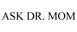 ASK DR. MOM trademark