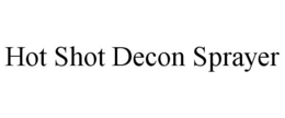 HOT SHOT DECON SPRAYER trademark